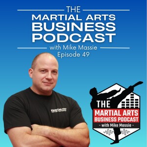 Ep. 49: How to Go Full-Time In Your Martial Arts Studio