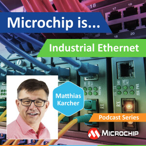 Microchip is… Industrial Ethernet