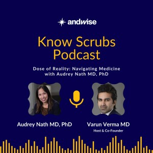 Dose of Reality: Navigating Medicine with Audrey Nath MD, PhD