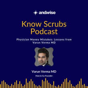 Physician Money Mistakes: Lessons from Varun Verma MD