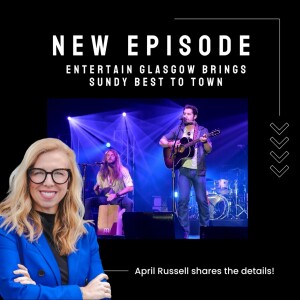 Episode 18: Entertain Glasgow brings Sundy Best, Free Concert
