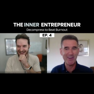 Decompress to Beat Burnout: A Guide for Entrepreneurs | Ep. 4