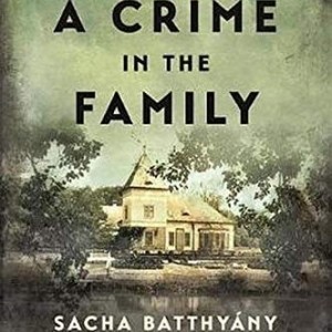 “A Crime in the Family” by Sacha Batthyany-Nonfiction Review