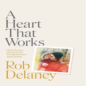 ”A Heart That Works” by Rob Delaney-Nonfiction Review