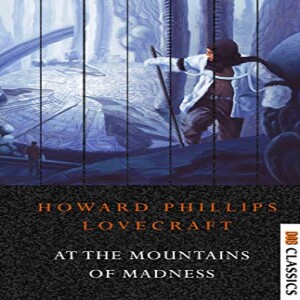 ”At the Mountains of Madness” by H.P. Lovecraft-Fiction Review