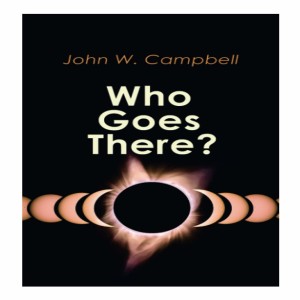 ”Who Goes There?” by John W. Campbell-Fiction Review