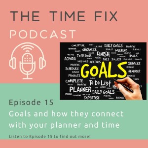Episode 15 - Goals and how they connect with your planner and time