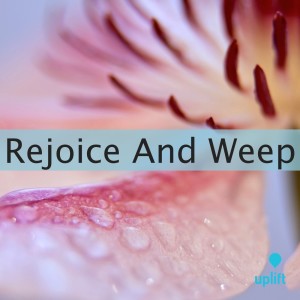 Episode 106: Rejoice And Weep