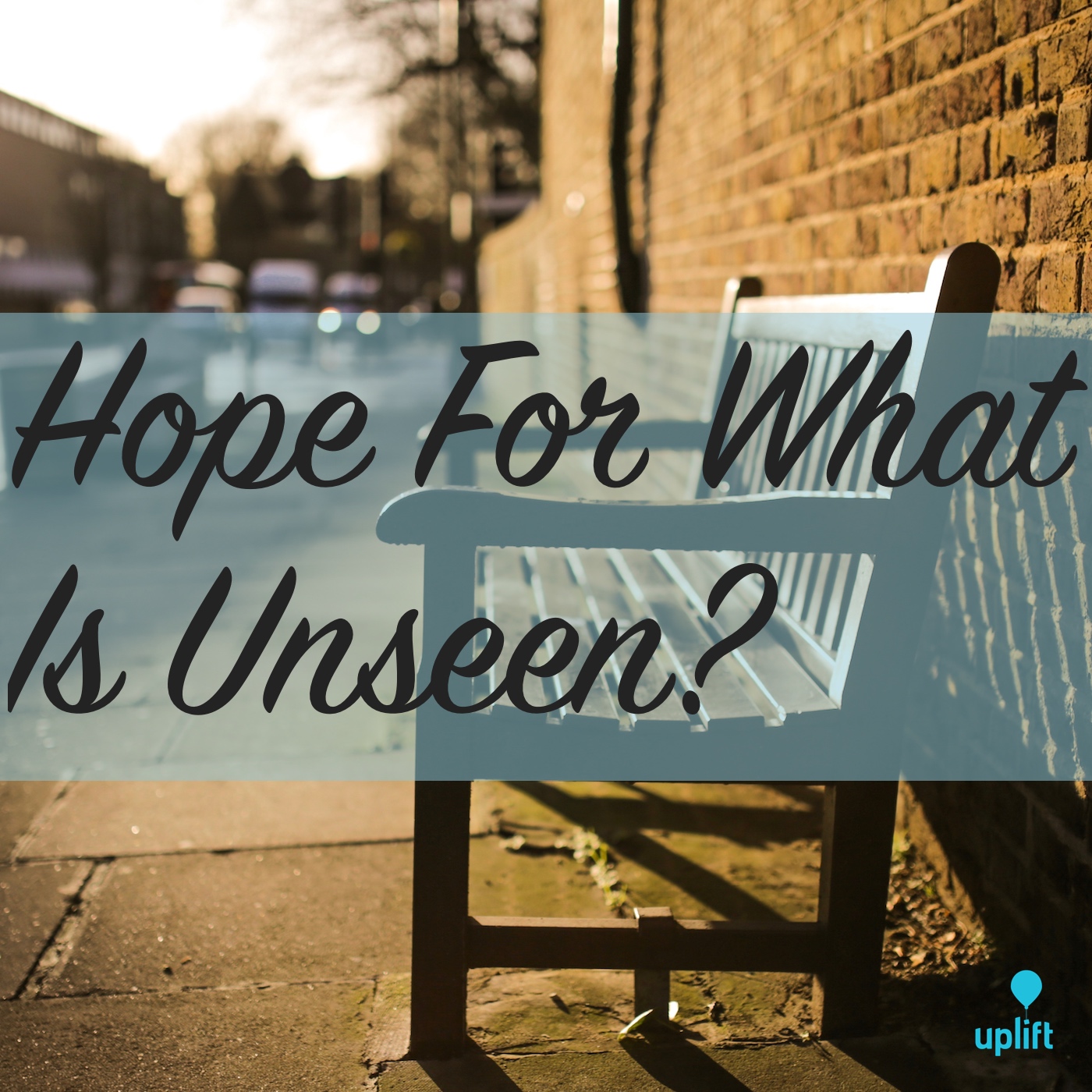 Episode 12: Hope For What Is Unseen?