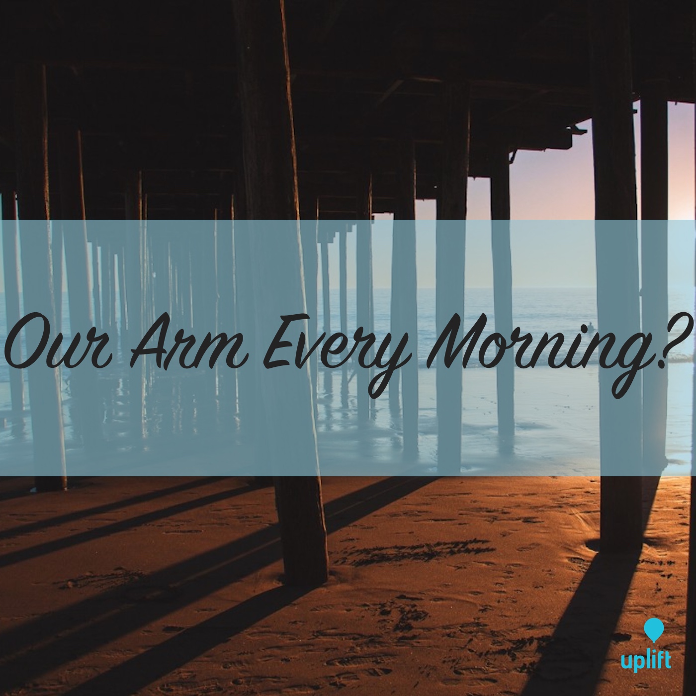 Episode 18: Our Arm Every Morning?