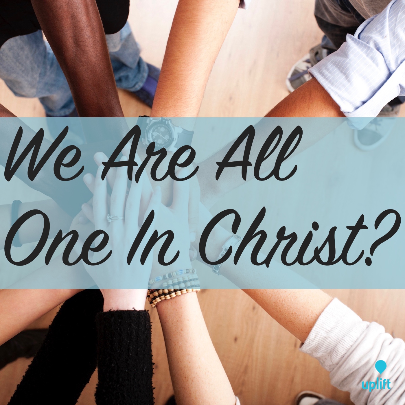 Episode 22: We Are All One In Christ?