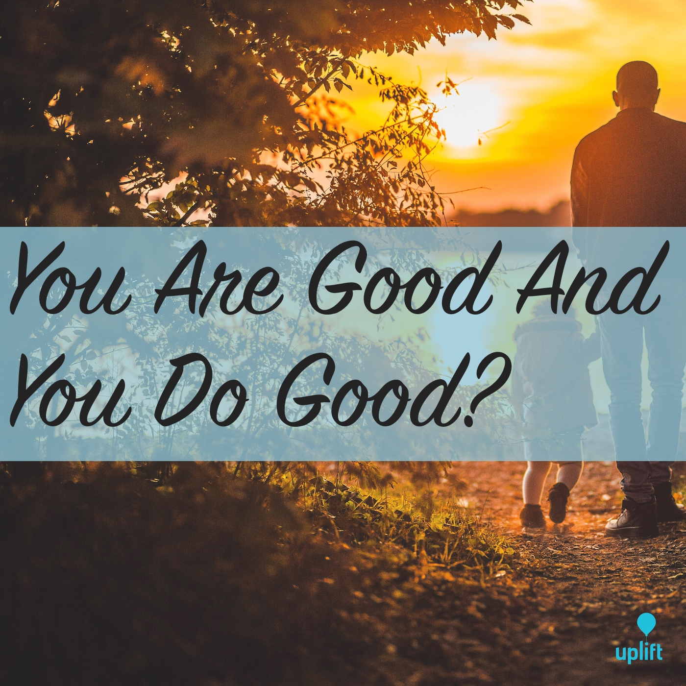 Episode 24: You Are Good and You Do Good?