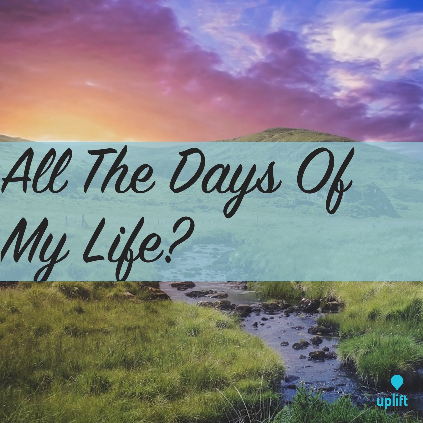 Episode 25: All The Days Of My Life?