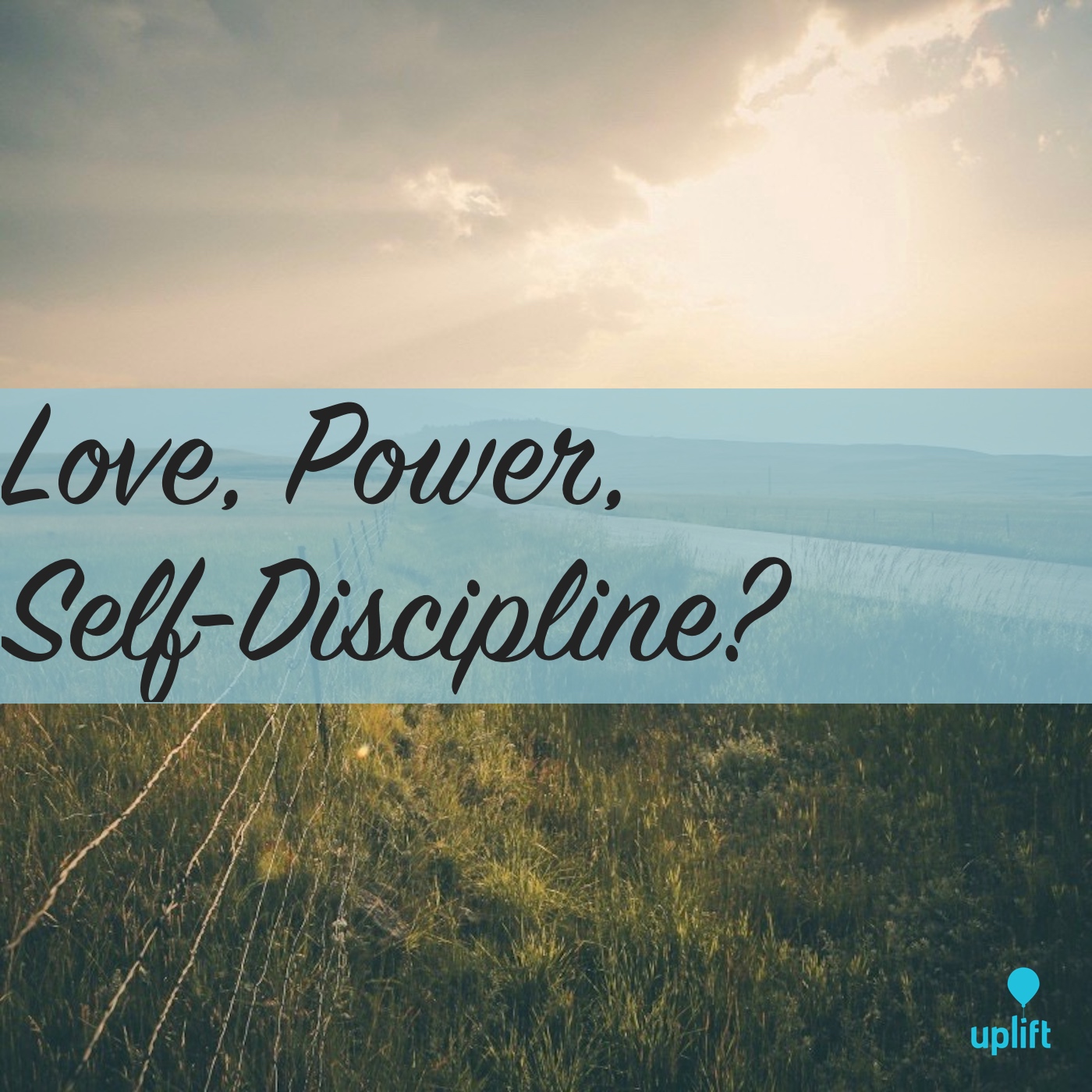 Episode 37: Love, Power, Self-Discipline?