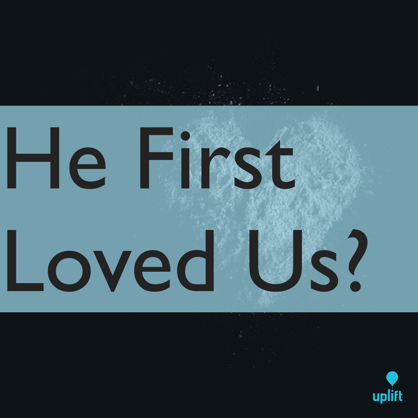 Episode 42: He First Loved Us?