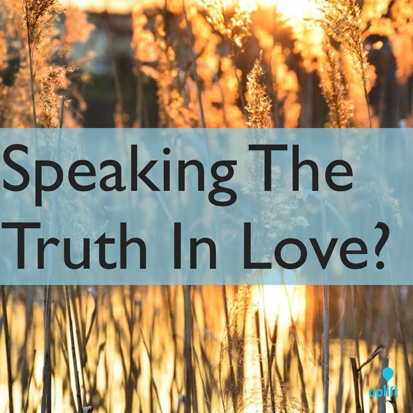 Episode 44: Speaking The Truth In Love?