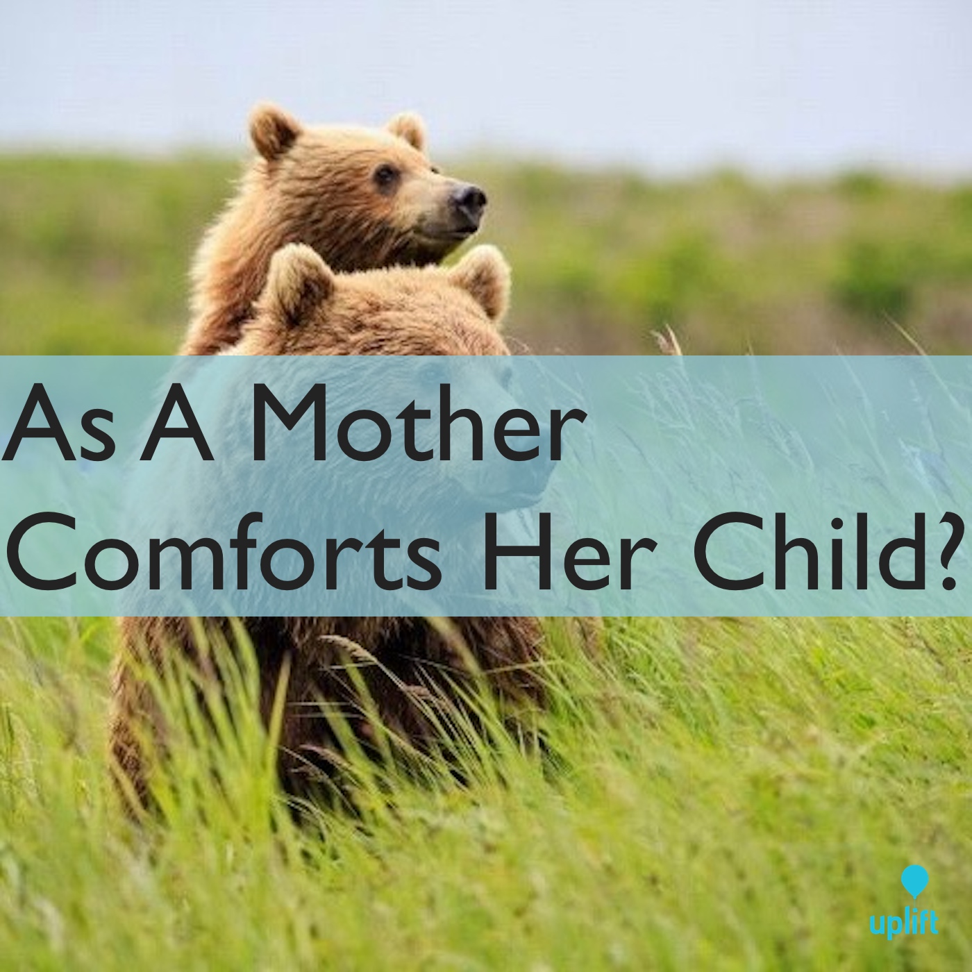 Episode 54: As A Mother Comforts Her Child?