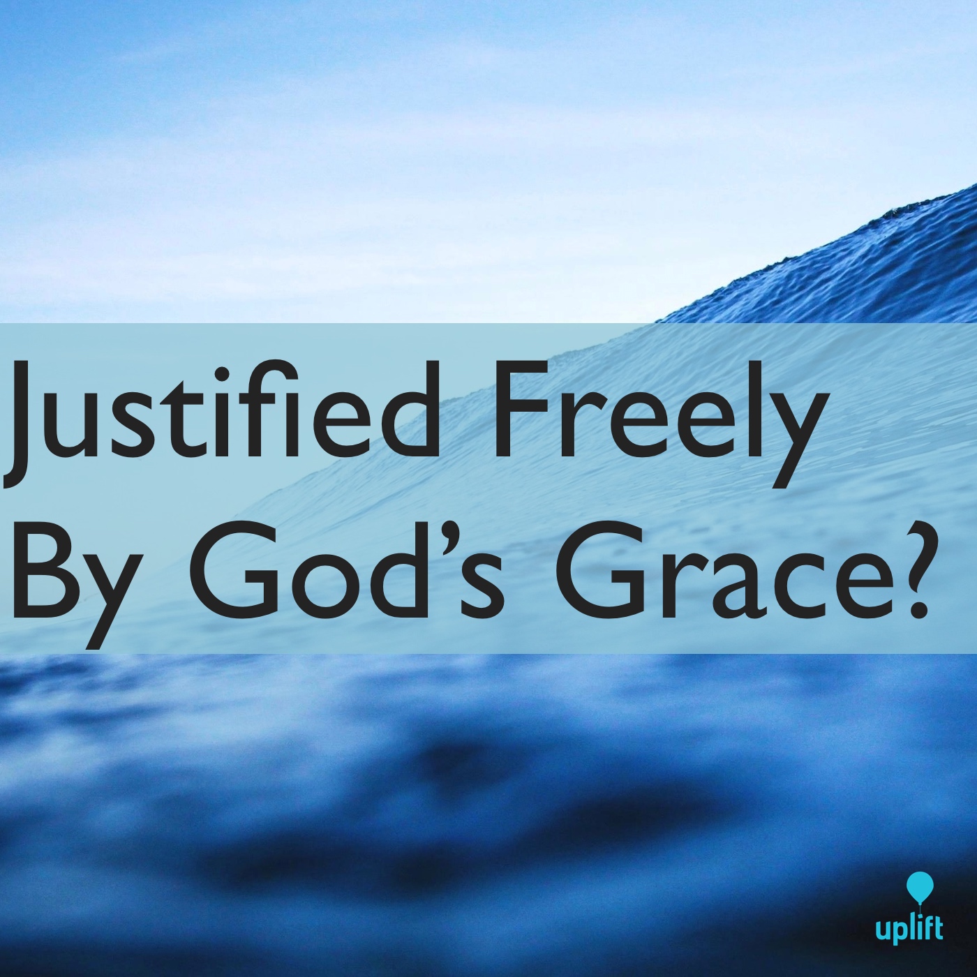 Episode 58: Justified Freely By God's Grace?