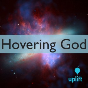Episode 70: Hovering God