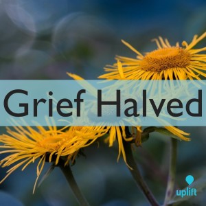 Episode 72: Grief Halved