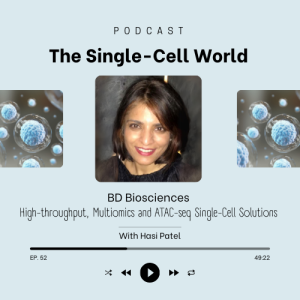 Ep. 52: BD Biosciences- High-throughput, Multiomics and ATAC-seq Single-Cell Solutions