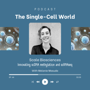 Ep. 44: Scale Biosciences Innovating scDNA methylation and scRNAseq