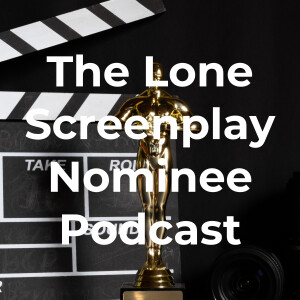 Intro to The Lone Screenplay Nominee Podcast