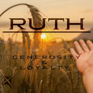 Ruth, Generosity & Loyalty. Nov 3, 2024