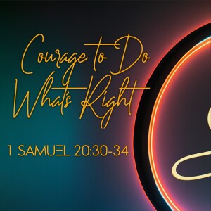 Seek, Courage to Do What's Right. Jul 21, 2024
