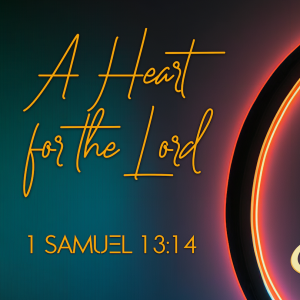 Seek, A Heart for the Lord. Aug 2, 2024