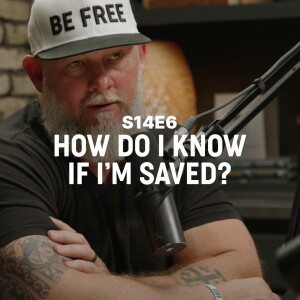How Do I Know If I'm Saved? - S14E6