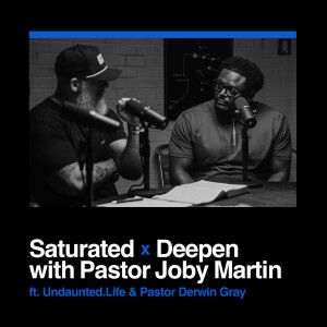 Saturated x Deepen with Pastor Derwin Gray