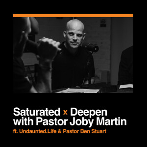 Saturated x Deepen with Pastor Ben Stuart