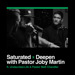 Saturated x Deepen with Pastor Matt Chandler