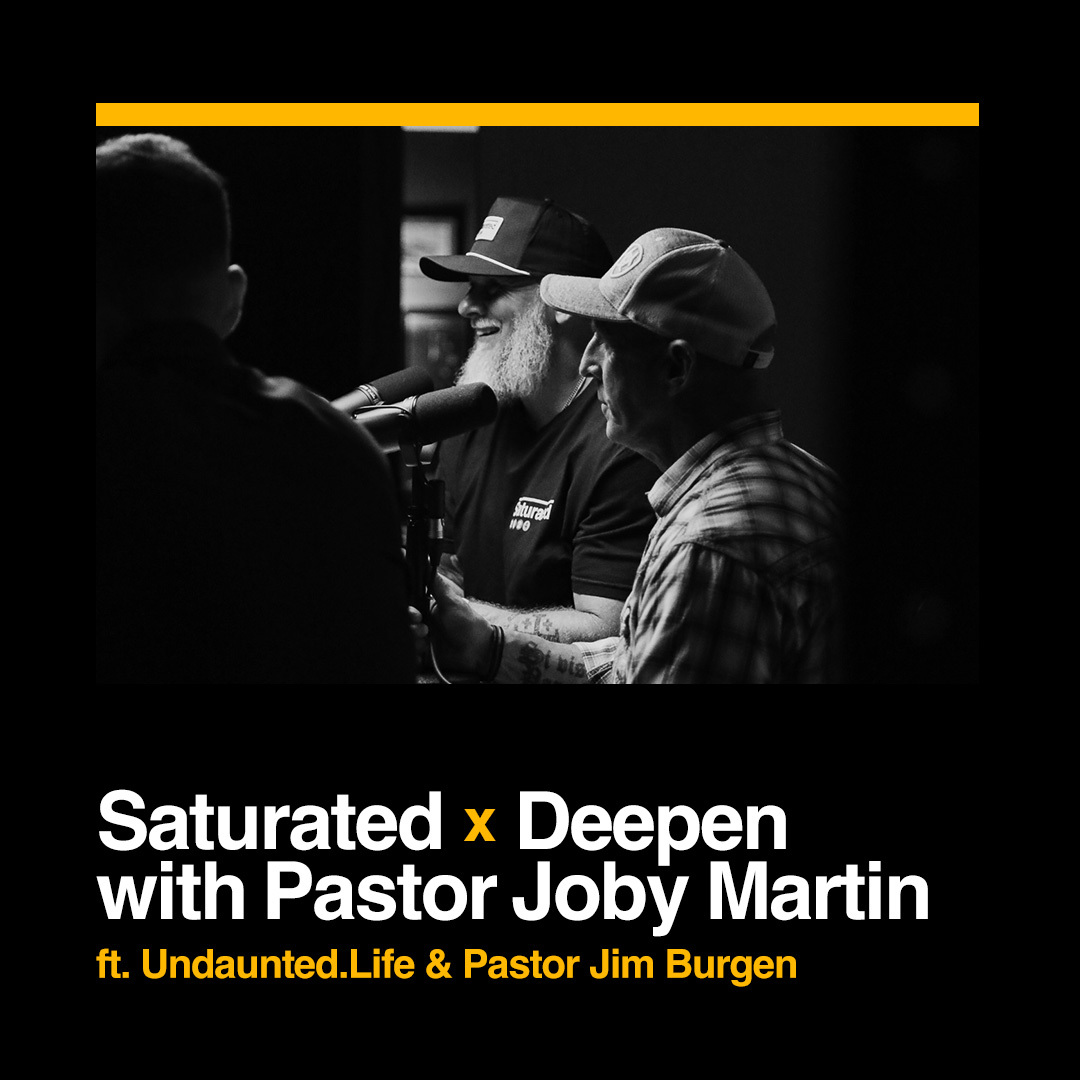 Saturated x Deepen with Pastor Jim Burgen