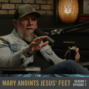 S07E07 - Anything Is Possible: Mary Anoints Jesus’ Feet