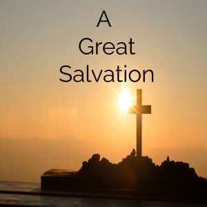 Episode 57: A Great Salvation!