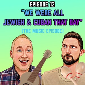 Episode 12: ”We were all Jewish and Cuban that day”