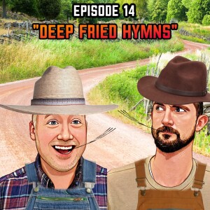 Episode 14: "Deep Fried Hymns"