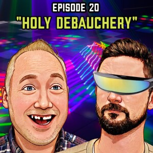 Episode 20: "Holy Debauchery"