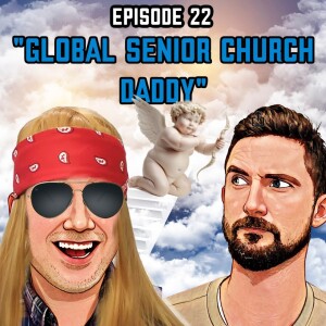 Episode 22: Global Senior Church Daddy