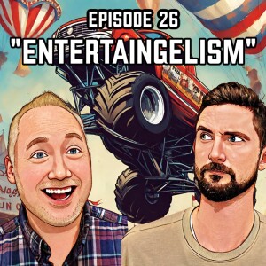 Episode 26: "Entertaingelism"