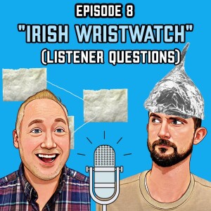 Episode 8: ”Irish Wristwatch”