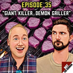 Episode 35: "Giant Killer, Demon Griller"