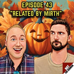 Episode 43: "Related by Mirth"