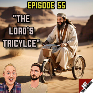 Episode 55: "The Lord's Tricycle"