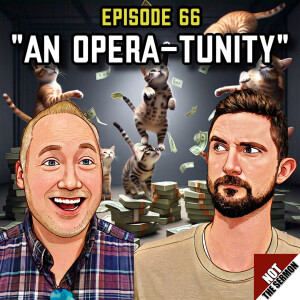 Episode 66: "An Opera-tunity"