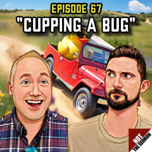 Episode 67: "Cupping a Bug"