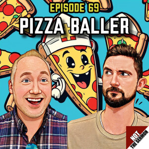 Episode 69: "Pizza Baller"