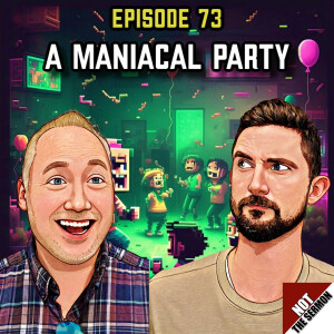 Episode 73: "A Maniacal Party"